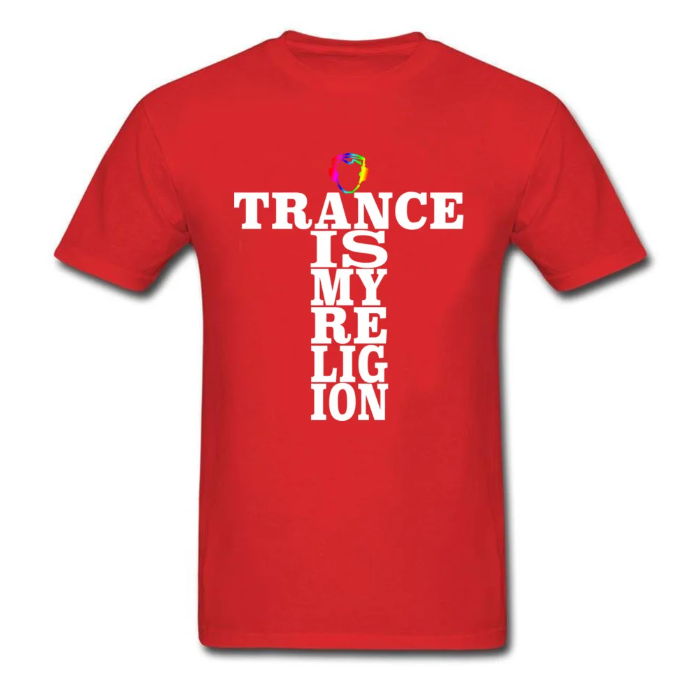 Trance Is My Religion Round Collar T Shirts Labor Day Personalized Tops Tees Short Sleeve Designer Cotton Fabric Tee-Shirts Men Trance Is My Religion red