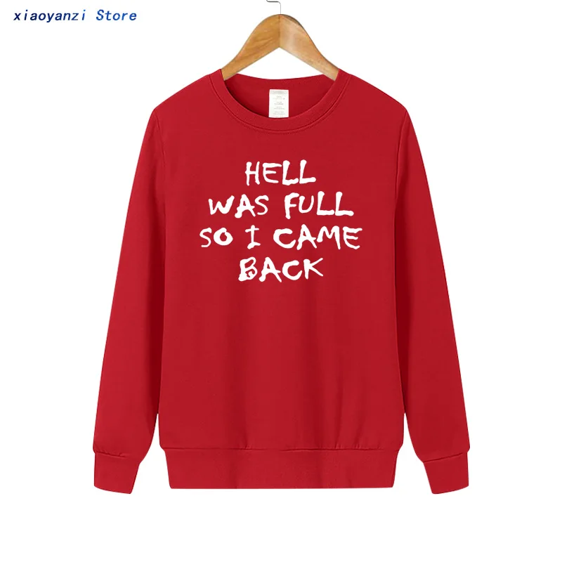 HELL WAS FULL so i came back Women Sweatshirts Cotton Casual Funny Unisex Pullovers For Lady Girl Hipster Tumblr Hoodies euu-100 HELL WAS FULL so i came back Women Sweatshirts Cotton Casual Funny Unisex Pullovers For Lady Girl Hipster Tumblr Hoodies euu-100