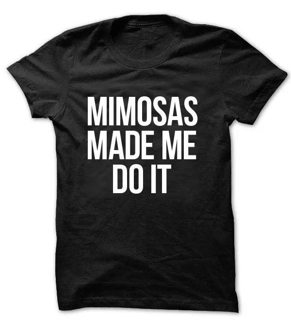 Mimosas Made Me Do It рубашка женская футболка брунч и утренние рубашки для завтрака