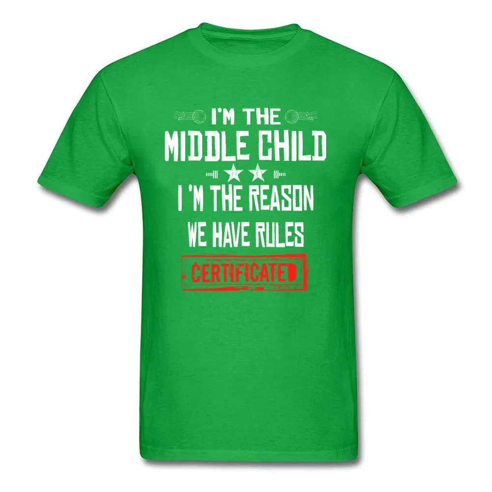 Crazy O-Neck T Shirts Summer/Autumn Tops Shirts Short Sleeve Hot Sale 100% Cotton Casual Tops T Shirt Europe Youth Im The Middle Child Im The Reason We Have Rules CERTIFICATED D green