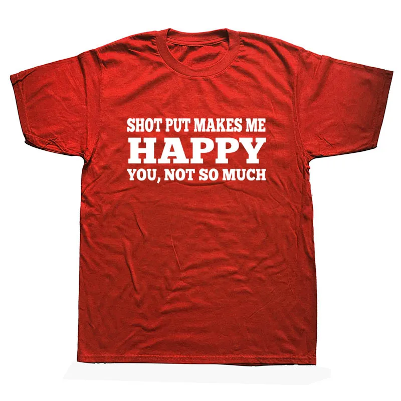Shot Put Make Me Happy You Not So Much Funny T Shirts Men Summer Cotton Harajuku Short Sleeve O Neck Streetwear Black T-shirt