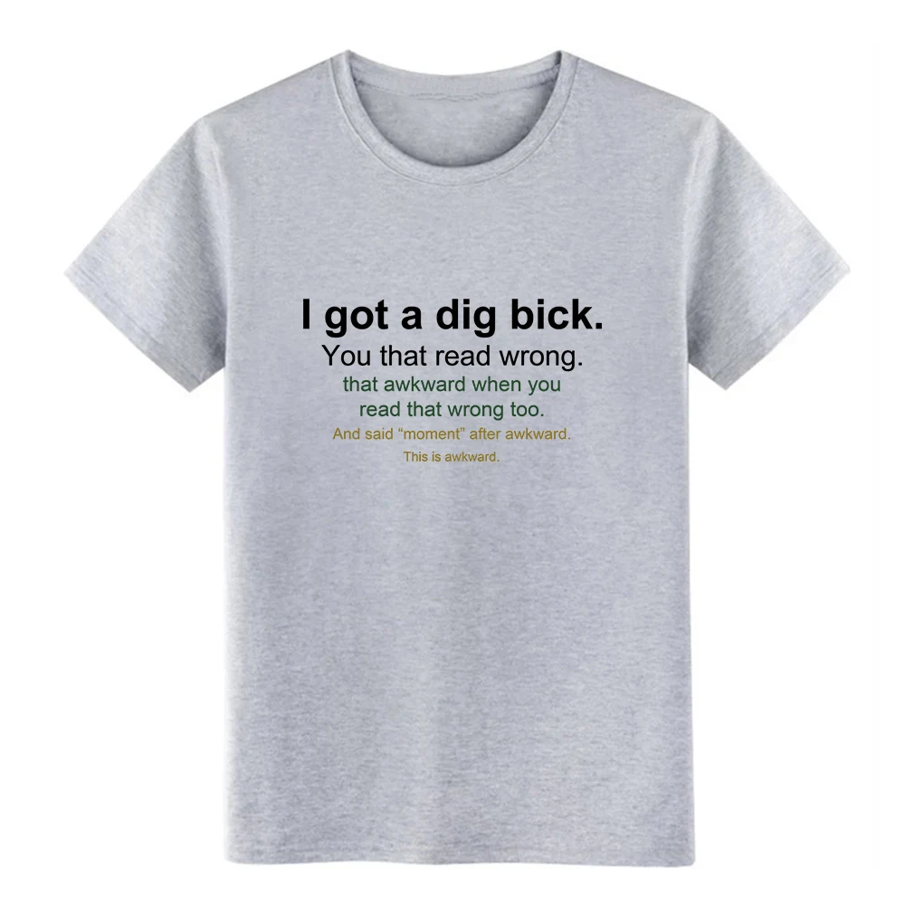 Meme I got a dig bick t shirt Designs Short Sleeve Euro Size S-3xl Vintage Crazy Humor summer Outfit shirt