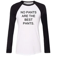 iDzn Women T-shirt funny popular T shirts No Pants are the best Pants Pattern Long Sleeve Girl T shirt Casual Lady Tee Tops