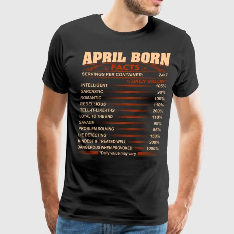 

100% Cotton O-neck Custom Printed Men T shirt April Born Facts Servings Per Container Tshirt Women T-Shirt