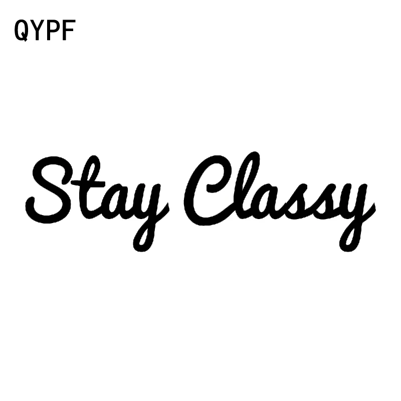 QYPF 15.7CM*4.5CM Fashion High quality Stay Classy Vinyl Art Car