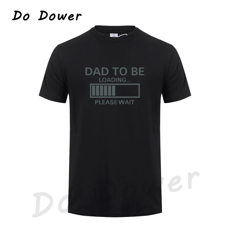 DAD to be Loading-Please Wait, футболка с короткими рукавами,, креативная Модная стильная футболка в стиле Харадзюку, забавная футболка в стиле хип-хоп - Цвет: Black 8