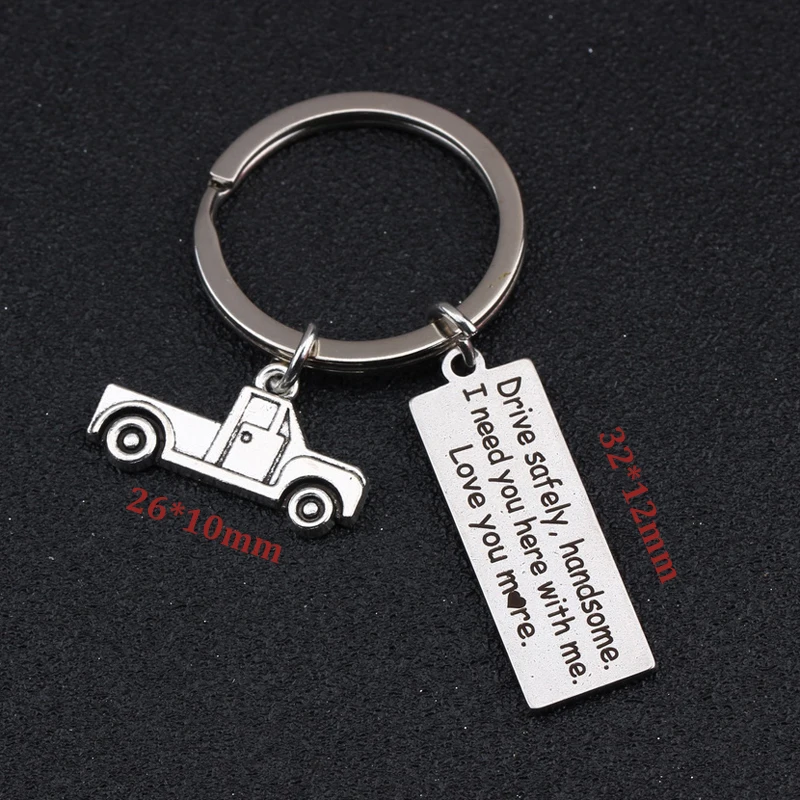 Classic Vehicle Keychain Engraved Drive Safely Handsome I Need You Here