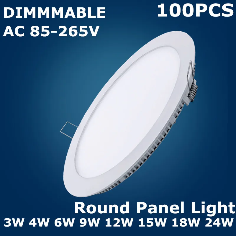 

100PCS DIMMABLE 3W 4W 6W 9W 12W 15W 18W 24W LED Recessed Round panel lights LED Ceiling Downlight AC85-265V LED Panel Light