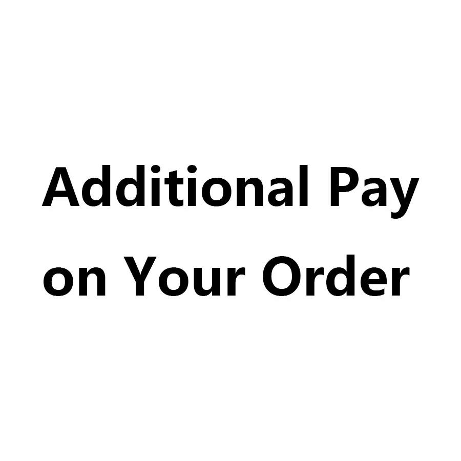 

Additional Pay on Your Order