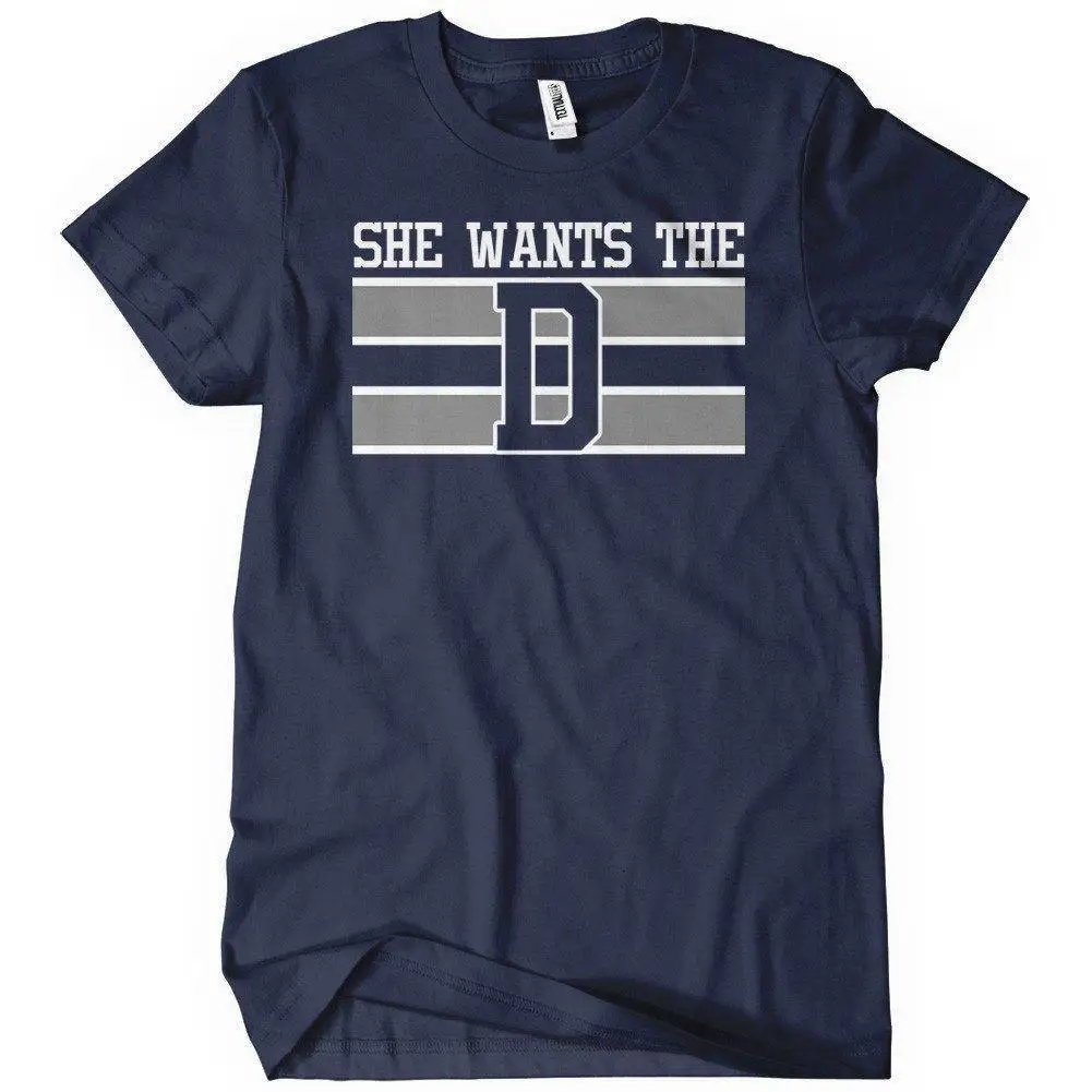 

Cowboys She Wants The D Dallas Footballer Mens Funny Christmas Birthday T Shirt Free Shipping Harajuku Tops Fashion Unique