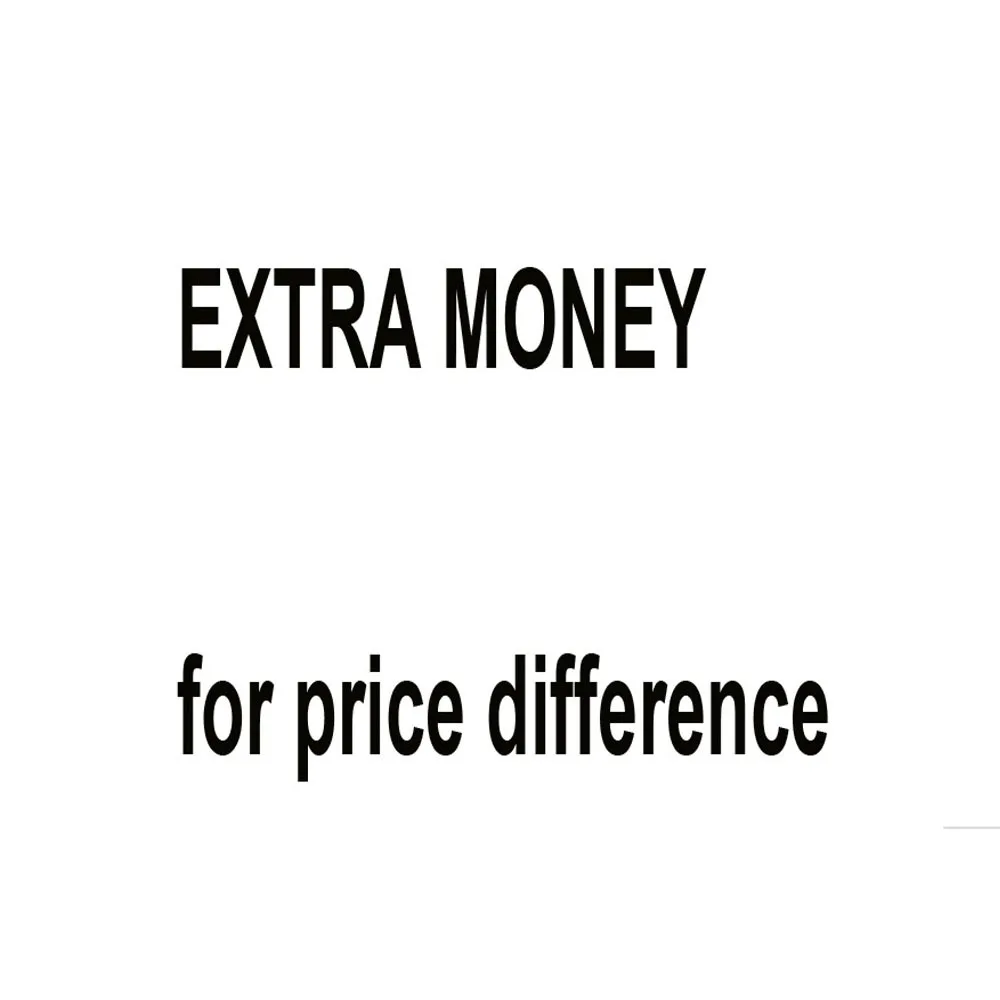 

EXTRA MONEY for price difference