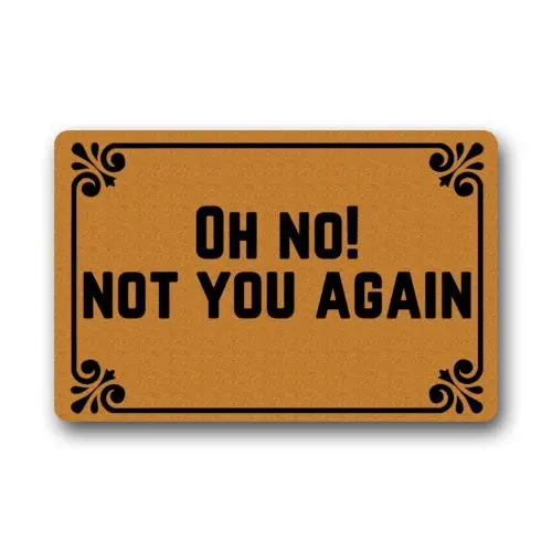 

WARM TOUR Oh No! Not You Again - Funny Doormats Personalized Durable Machine-washable Indoor/outdoor Door Mat23.6"(L) x 15.7"(W)