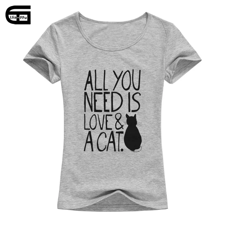 

All You Need Is Love and A Cat Letter Printed T shirt Women 2018 Fashion Harajuku Kawaii Tops Cotton Female Summer Tees B189