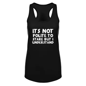 

Womens ITS NOT POLITE TO STARE BUT I UNDERSTAND Fitness Workout Racerback Tank Tops