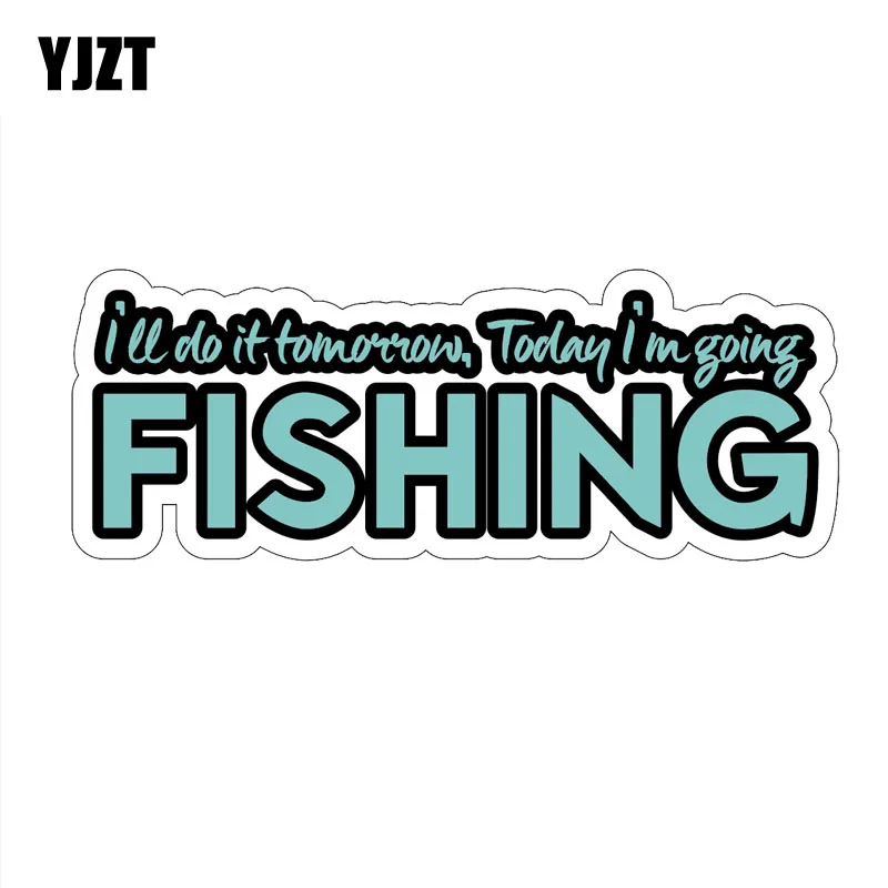 

YJZT 15.5CM*5.9CM Today I am Going Fishing PVC Motorcycle Car Sticker 11-00315