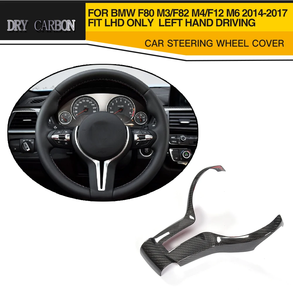 

Car Styling DRY Carbon Car Steering Wheels Trim Cover For BMW F80 M3/F82 M4/F12 M6 2014-2017 Fit LHD Only Left Hand Driving