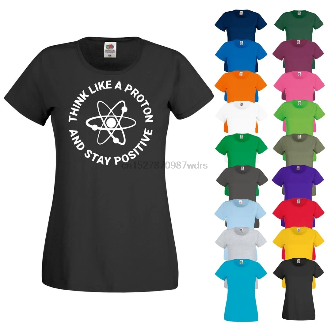 

THINK LIKE A PROTON STAY POSITIVE Science Atom Chemistry New Womens T Shirt Top