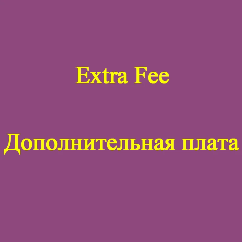 

Extra Fee. 0.1 fee saver. Won't Ship. If needed, we will tell you to buy this link. Thank you.