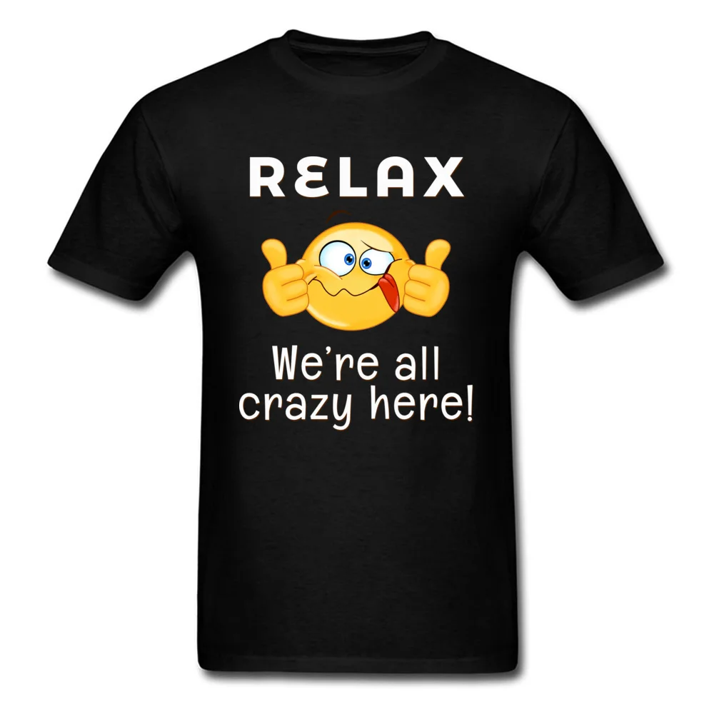 Crazy Round Neck Top T-shirts Father Day Tops Shirt Short Sleeve Coupons Cotton Leisure Tee Shirt Street Boy Top Quality Relax Were All Crazy Here Darks black