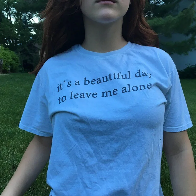 

It's A Beautiful Day To Leave Me Alone T-Shirt Women Funny Letter Aesthetic Casual Tops T Shirt Summer Tumblr Shirt 2019 New