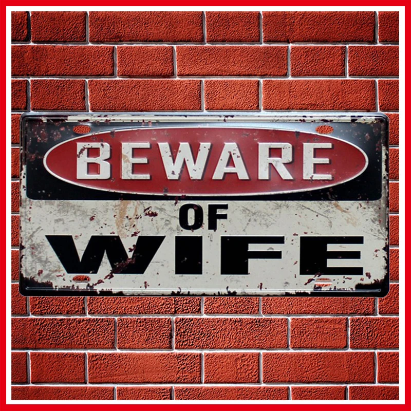 

Beware Of Wife Metal Car Plate Vintage Home Decor Tin Sign Bar\Pub\Hotel Decorative Metal Sign Art Painting Metal Plaque