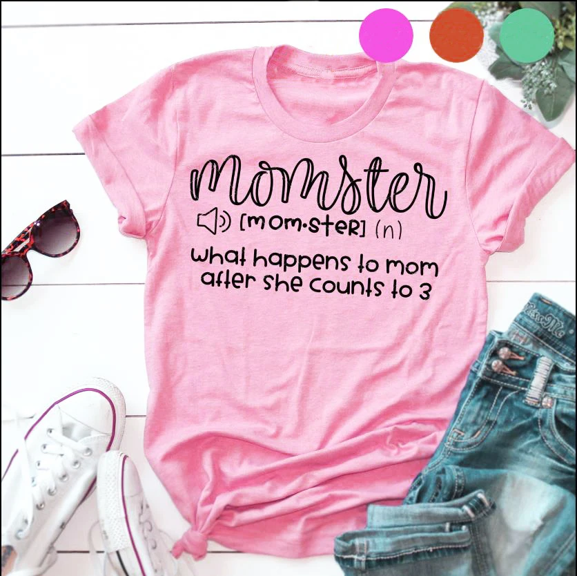 

Momster What Happens To Mom After She Counts To 3 T-shirt Women funny tops Fashion Clothes tee Feminina Camiseta t shirt tshirt