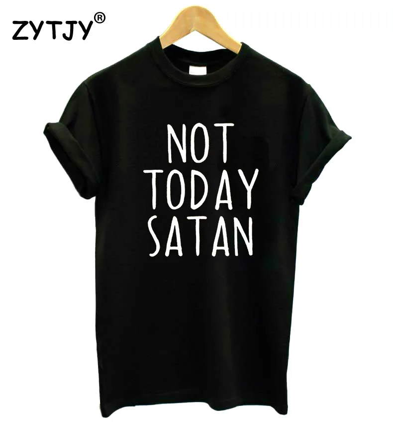 Футболка not today satan хлопковая Повседневная футболка с буквенным принтом для