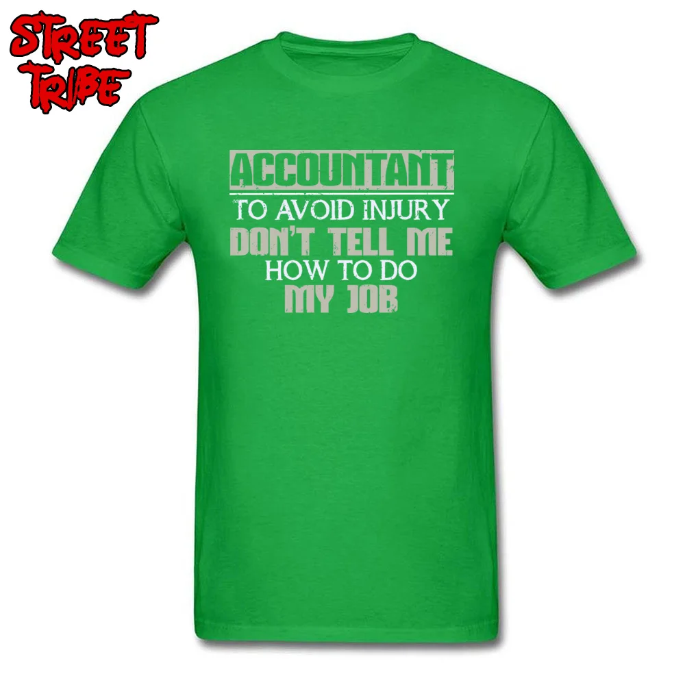 Casual T-shirts 2018 Hot Sale Round Neck Summer 100% Cotton Men Tops Shirts Comics Short Sleeve Tshirts Top Quality Accountant To Avoid Injury Dont Tell Me How To Do My Job green