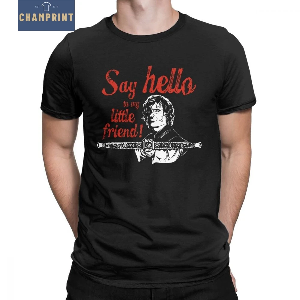 

Man's Say Hello To My Little Friend Tyrion Game Of Thrones T-Shirt Fun Short Sleeves Tops Pure Cotton Tee Shirt Normal T Shirts