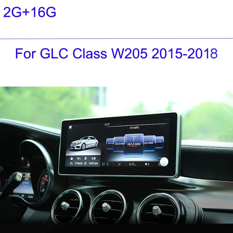 

2G RAM 16G ROM Car Multimedia Player 10.25 Touch Screen for Merce des Ben z C GLC CLASS W205 2015 2016 2017