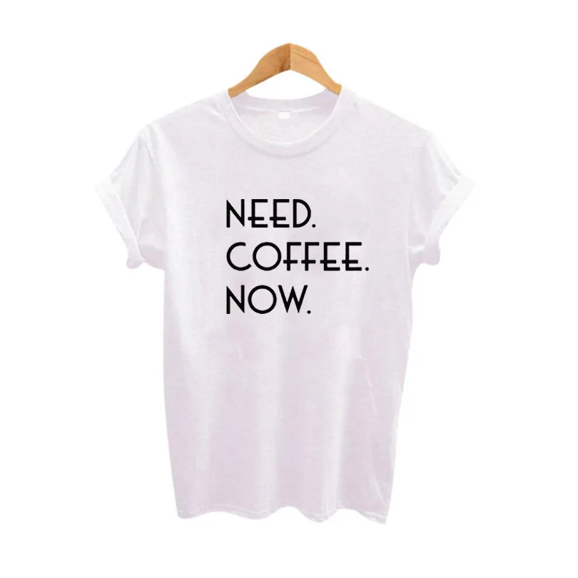 

Summer 2018 Harajuku Tumblr Hipster Saying T-shirt Need Coffee Now Funny t shirts Street Women Punk Clothing Tee Shirt