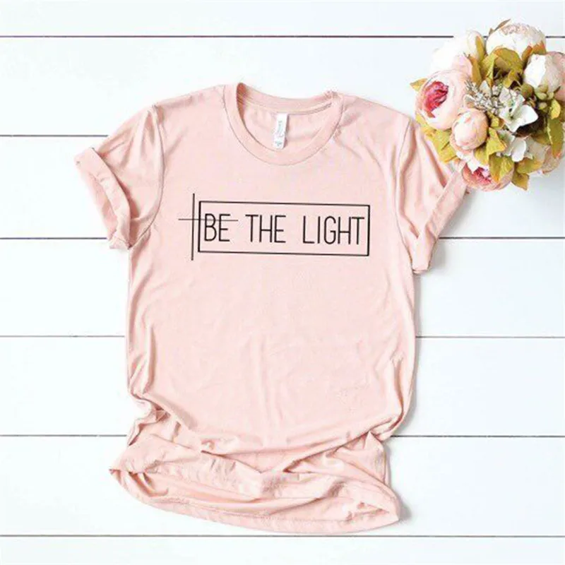 

BE THE LIGHT Letter Print T shirt Women O-neck Short Sleeve Cute Graphic Tees Female Summer T-shirt Casual Women's T-shirts