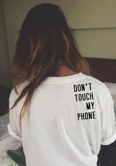 

2015 New Women Tshirt don't touch my phone back Letters Print Cotton Casual Funny Shirt For Lady White Top Tee Hipster ZT203-49