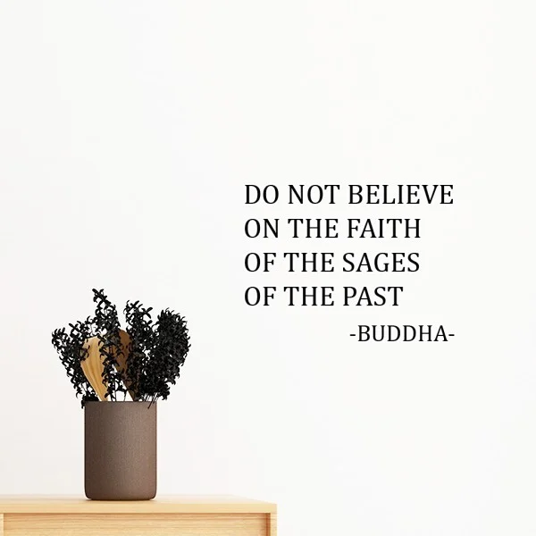 

Buddha Quote do not believe on faith of sages and past Removable Wall Sticker Art Decal Mural DIY Wallpaper for Room School