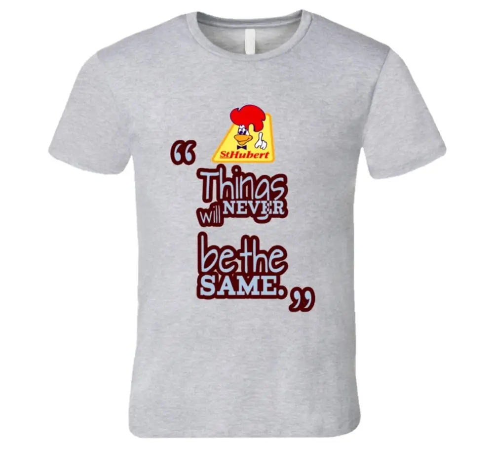 

St. Hubert, things will never be the same, sold to another company T Shirt