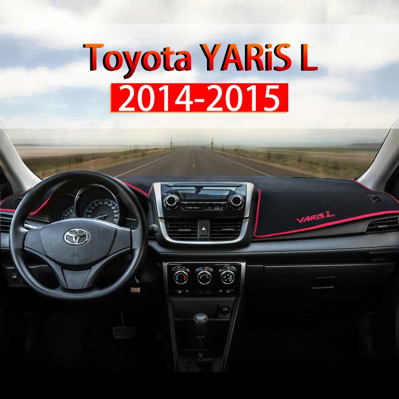 

1Pcs Car Dashboard Center Console Cover Dash Mat Protector Sunshield Cover For Toyota YARIS L 2014 2015 Accessories