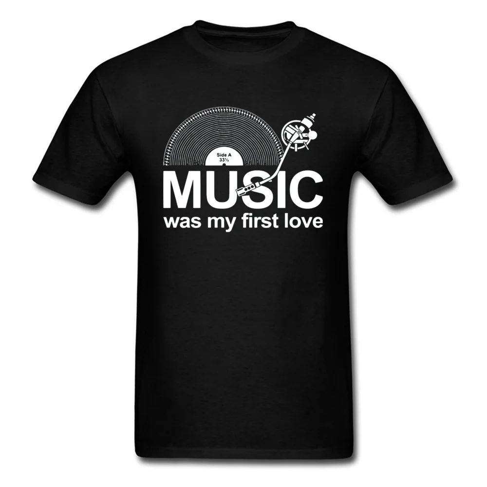 Group Unique Father Day All Cotton Round Neck Adult Tops Shirts Custom T Shirt 2018 Newest Short Sleeve Top T-shirts Music Was My First Love Funny 14773 black
