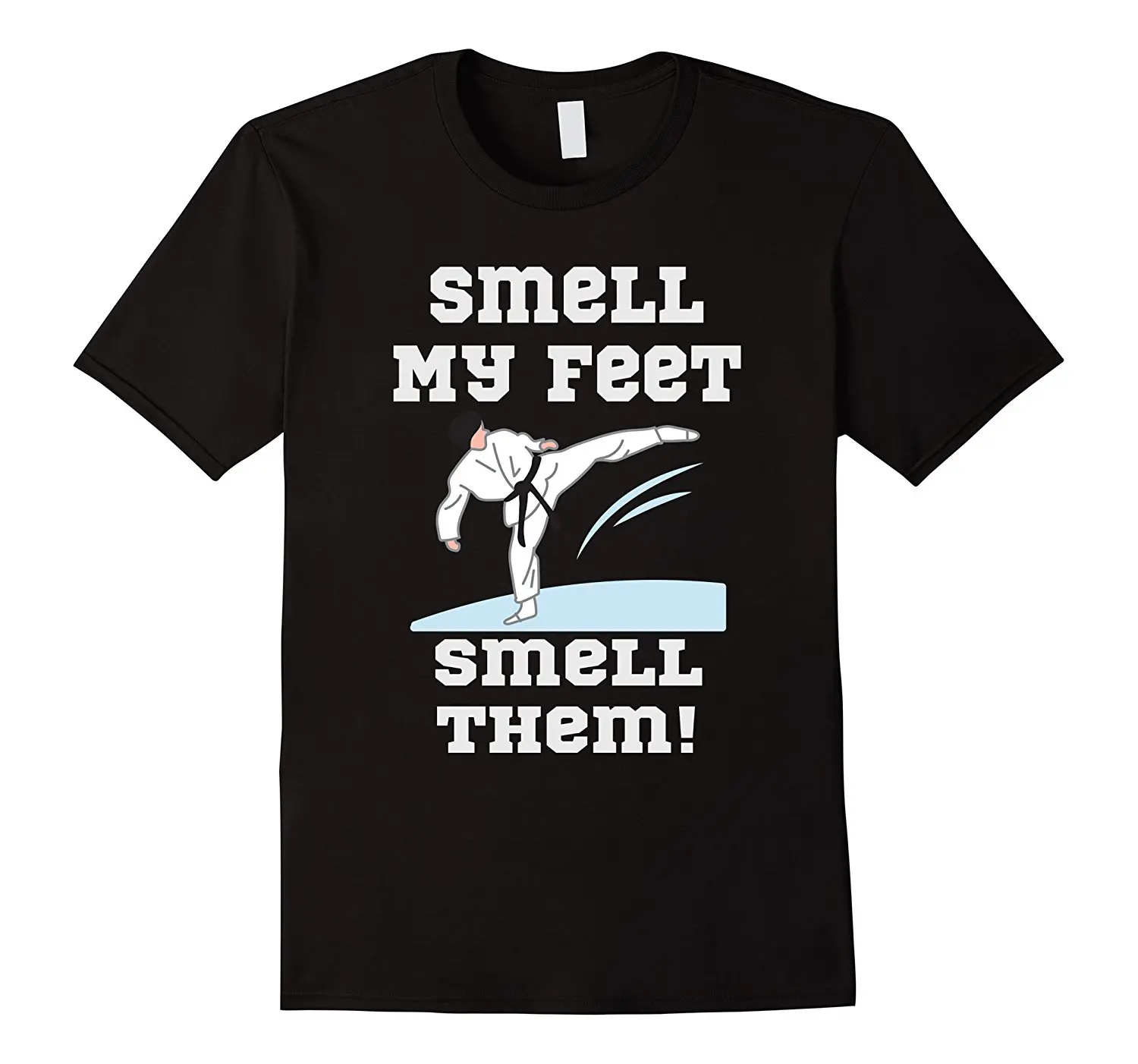 Smell My Feet T-Shirt - Funny Karate Shirt Gift T Shirt Men Black Short Sleeve Cotton Hip Hop T-Shirt Print Top Tee