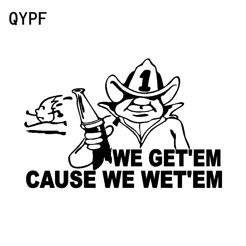 

QYPF 16.2cm*10.5cm Interesting WE GET'EM CAUSE WE WET'EM Fireman Wife Design Car Sticker Vinyl Unmatched Decal C18-0919