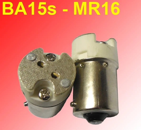 

40pcs B15 B15s BA15s 1156 lamp socket holder convert to MR16 G4 G5.3 base lamp holder converter adapter