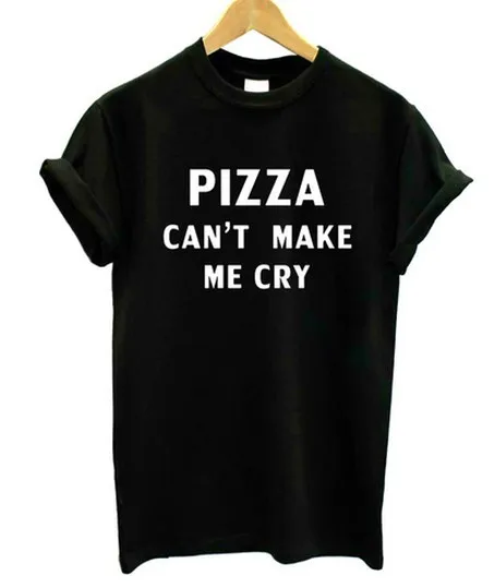 Pizza Cant Make Me Cry Quote T Shirt Blusa Tumblr Girl Tees Unisex 