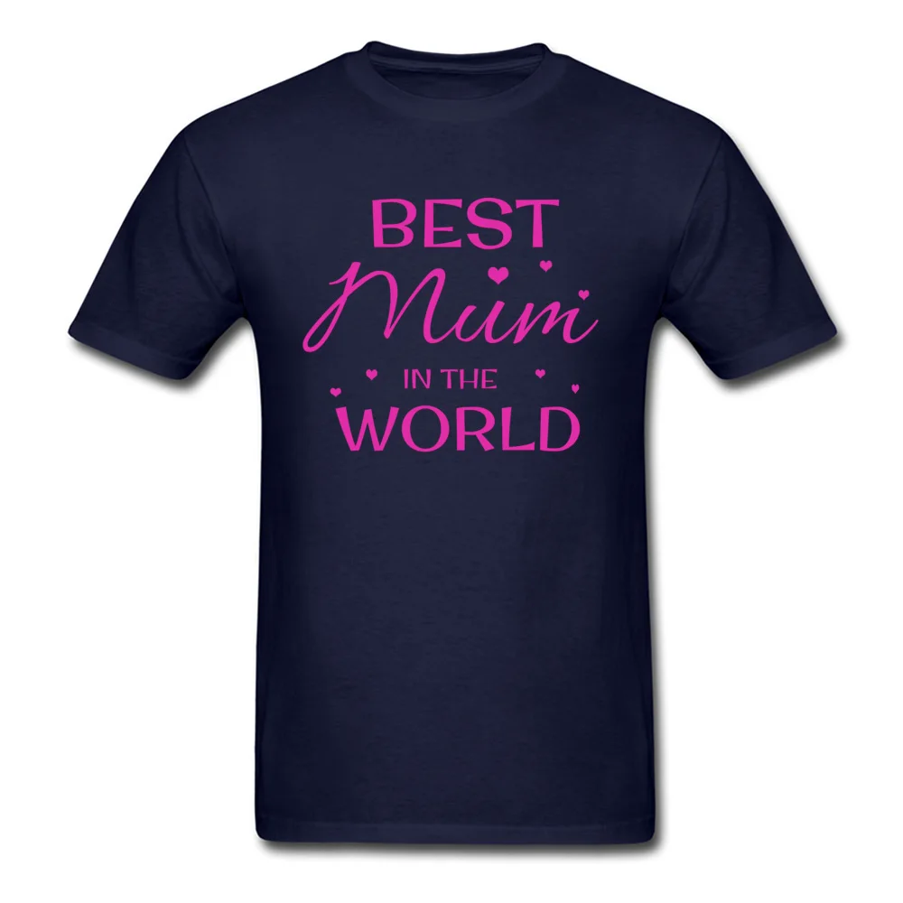 Graphic Men Tops Shirt Best Mum in the World Funny T Shirt Pure Cotton Short Sleeve Funny Tops Tees O-Neck Free Shipping Best Mum in the World navy