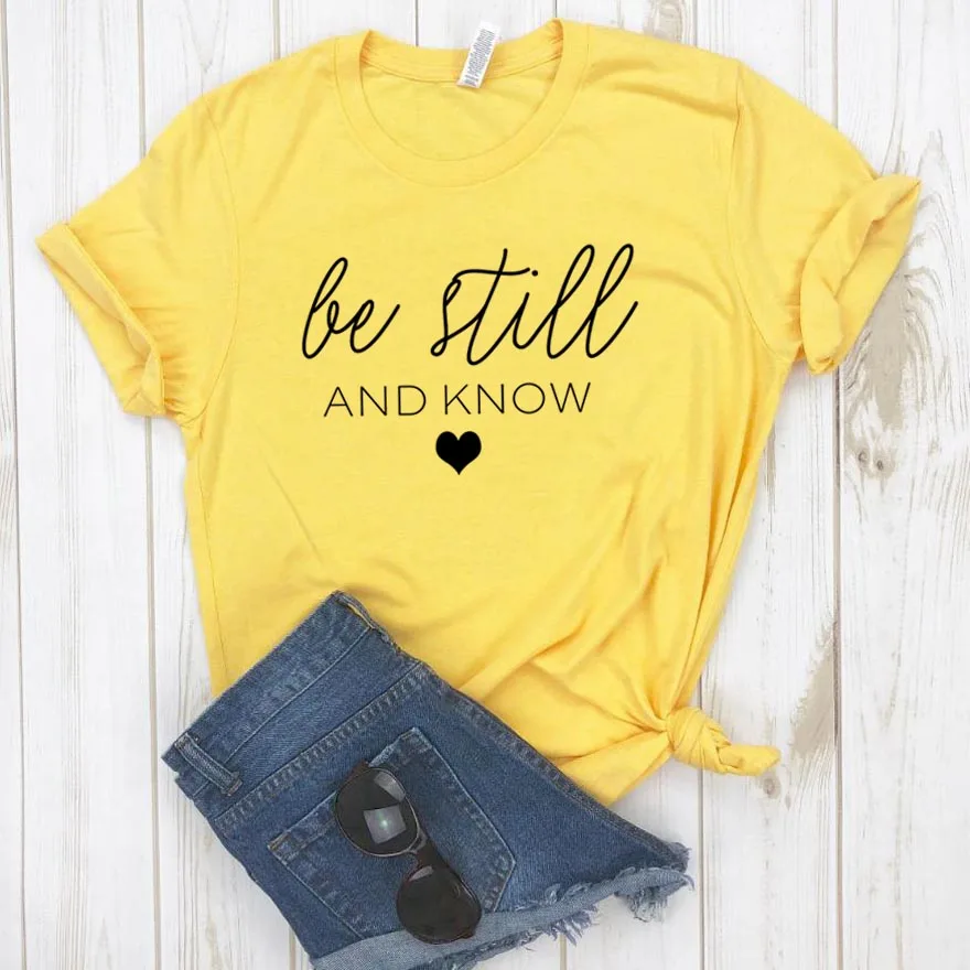 

Be Still and Know Print Women tshirt Cotton Casual Funny t shirt For Lady Girl Top Tee Hipster Drop Ship NA-157