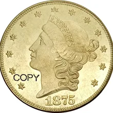 Соединенные Штаты 20 долларов Liberty Head-двуглавый орёл с девизом "TWENTY Dolls" 1875 1875 CC 1875 S латунь Металл Имитация монеты