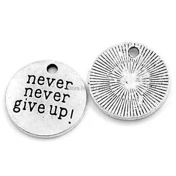 

150Pcs Charm Pendants "never never give up" Round Silver Tone DIY Jewelry Component 20mm(6/8")Dia.