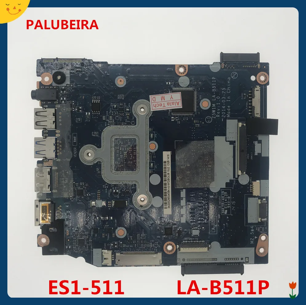 PALUBEIRA ла B511P высокое качество ноутбук материнская плата для Acer Aspire ES1-511 NBMML11002 Z5W1M LA-B511P SR1W4 N2830 Процессор DDR3
