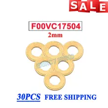 30 шт F 00 в C17 504 впрыска топлива тепловой защиты уплотнительная прокладка F00VC17504 дизельной форсунки системы питания Медь кольцевая шайба F00V C17 504 Толщина 2 мм