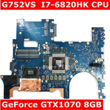 ROG G752VS i7-6820HK Процессор GTX1070 8 GB системная плата REV2.1 для ASUS G752V G752VS G752VM Материнская плата ноутбука 100% прошедший тестирование Бесплатная доставка