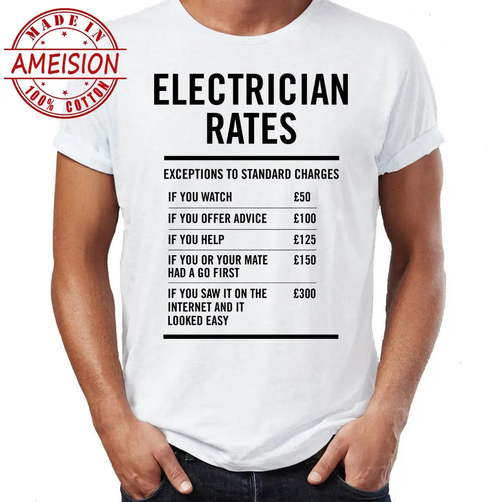 

New T Shirts Unisex Funny Tops Tee Basic Models Electrician Labour Rates Men T Shirt Great Quality Funny Man Cotton