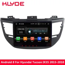 KLYDE 10.1” Android 8.0 Octa Core 4GB RAM 32GB ROM Car DVD Multimedia Player Radio For Hyundai Tucson IX35 2015 2016 2017 2018
